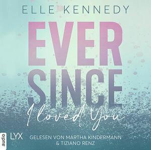 Ever Since I Loved You by Elle Kennedy