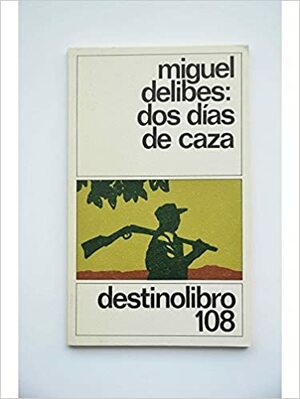 Dos Días De Caza by Miguel Delibes