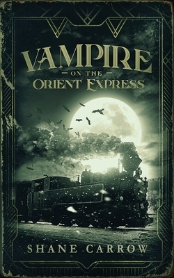 Vampire on the Orient Express by Shane Carrow