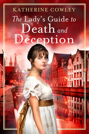 The Lady's Guide to Death and Deception by Katherine Cowley