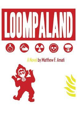 Loompaland by Matthew F. Amati