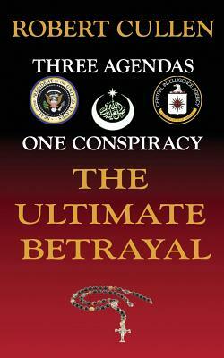 The Ultimate Betrayal by Robert Cullen