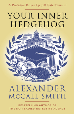 Your Inner Hedgehog: A Professor Dr Von Igelfeld Entertainment by Alexander McCall Smith