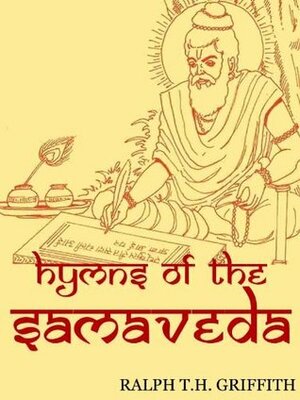 Hymns Of The Samaveda by Ralph Thomas Hotchkin Griffith, Krishna-Dwaipayana Vyasa