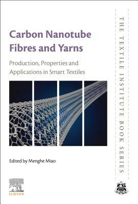 Carbon Nanotube Fibres and Yarns: Production, Properties and Applications in Smart Textiles by 