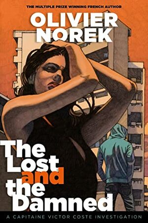 The Lost and the Damned (The Banlieues Trilogy) by Nick Caistor, Olivier Norek