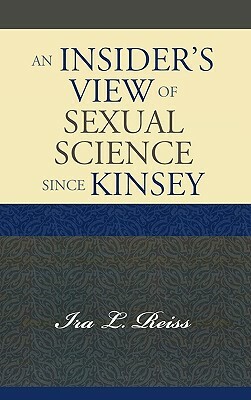 Insider's View of Sexual Science Since Kinsey by Ira L. Reiss