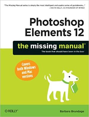 Photoshop Elements 12: The Missing Manual by Barbara Brundage