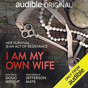 I Am My Own Wife by Douglas Wright