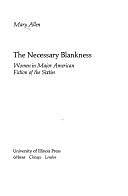 The Necessary Blankness: Women in Major American Fiction of the Sixties by Mary Allen