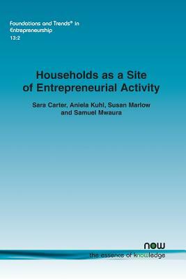 Households as a Site of Entrepreneurial Activity by Sara Carter, Susan Marlow, Aniela Kuhl