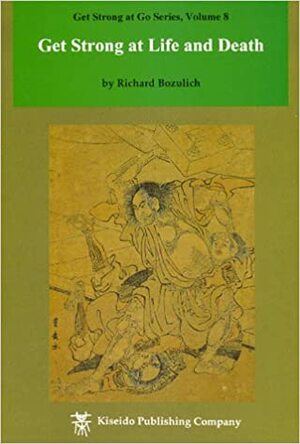 Get Strong at Life and Death by Richard Bozulich