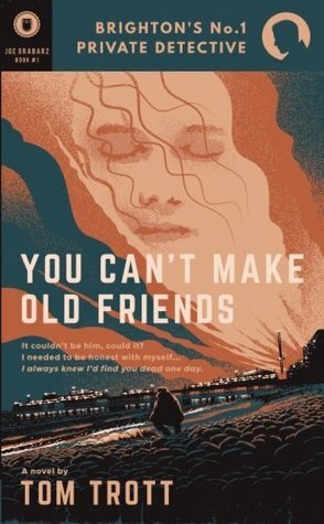 You Can't Make Old Friends by Tom Trott