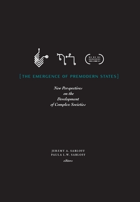 The Emergence of Premodern States: New Perspectives on the Development of Complex Societies by 