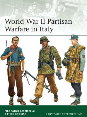 World War II Partisan Warfare in Italy by Pier Paolo Battistelli, Piero Crociani