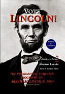 Vote Lincoln!: The Presidential Campaign Biography of Abraham Lincoln, 1860 : Restored &amp; Annotated by David W. Bradford