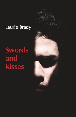 Swords and Kisses by Laurie Brady