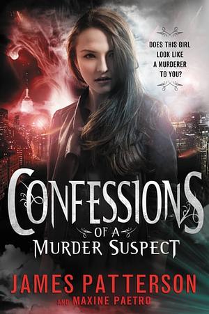 Confessions of a Murder Suspect by Maxine Paetro, James Patterson