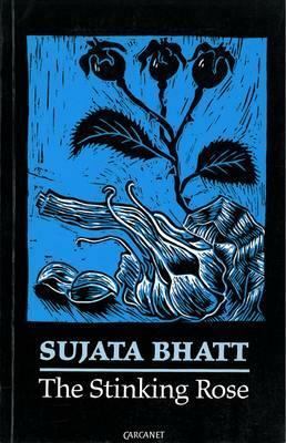 Stinking Rose by Sujata Bhatt