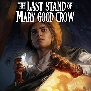 The Last Stand of Mary Good Crow by Rachel Aaron