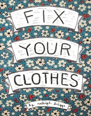 Fix Your Clothes by Raleigh Briggs