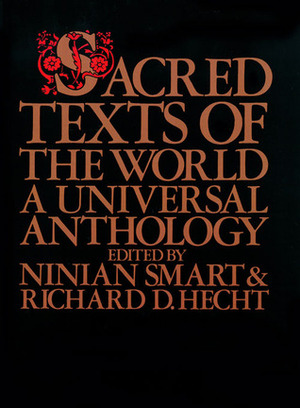 Sacred Texts of the World: A Universal Anthology by Ninian Smart