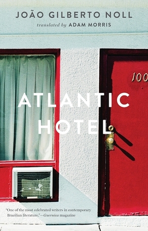 Atlantic Hotel by Adam Morris, João Gilberto Noll