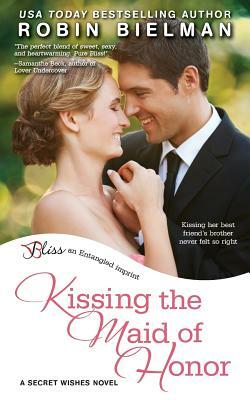 Kissing the Maid of Honor by Robin Bielman