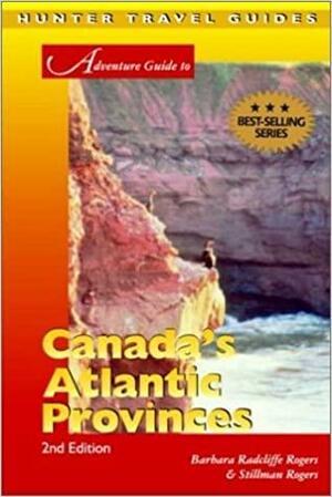 Adventure Guide To Canada's Atlantic Provinces by Barbara Radcliffe Rogers, Stillman D. Rogers