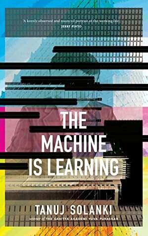 The Machine is Learning by Tanuj Solanki