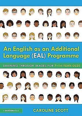 An English as an Additional Language (EAL) Programme: Learning Through Images for 7-14-year-olds by Caroline Scott