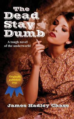 The Dead Stay Dumb by James Hadley Chase