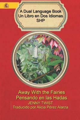 Away With the Fairies/Pensando en las Hadas: A Dual Language Book Un Libro en Dos Idiomas by Jenny Twist