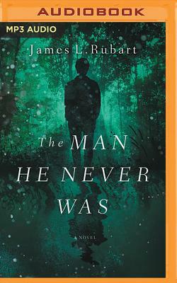 The Man He Never Was: A Modern Reimagining of Jekyll & Hyde by James L. Rubart