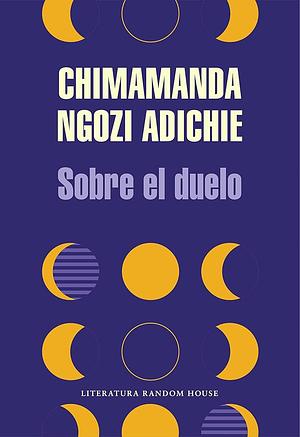 Sobre el duelo by Chimamanda Ngozi Adichie