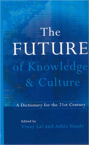 The Future of Knowledge and Culture by Ashis Nandy