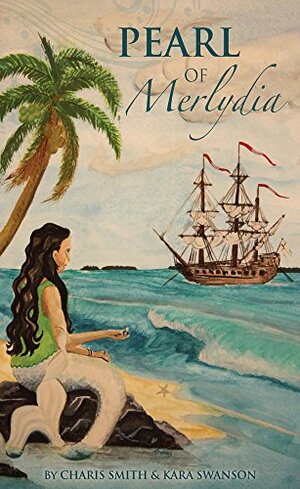 Pearl of Merlydia by Kara Swanson, Charis Smith