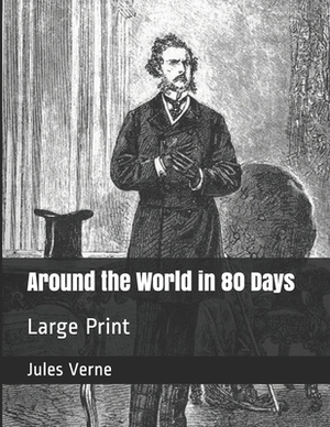 Around the World in 80 Days: Large Print by Jules Verne