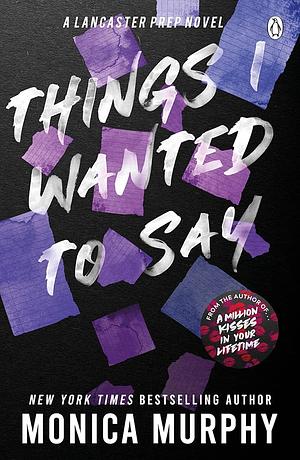 Things I wanted to say by Monica Murphy