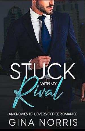 Stuck with My Rival by Gina Norris