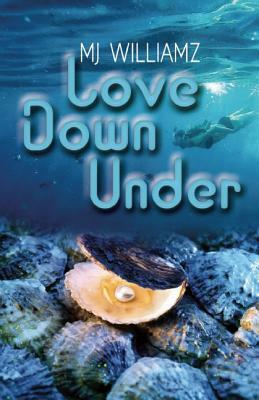 Love Down Under by M. J. Williamz
