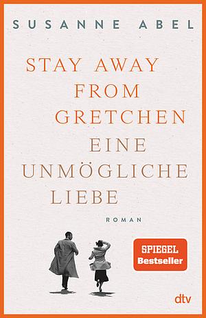 Stay away from Gretchen by Susanne Abel