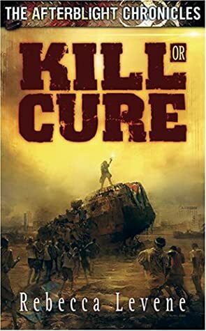 Kill or Cure by Rebecca Levene