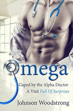 Omega: Gaped By The Alpha Doctor by Johnson Woodstrong