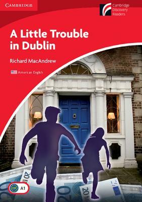 A Little Trouble in Dublin Level 1 Beginner/Elementary American English Edition by Richard MacAndrew