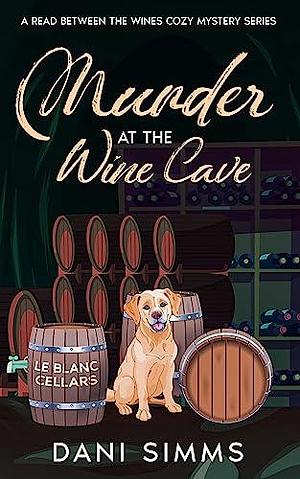 Murder at the Wine Cave by Dani Simms, Dani Simms