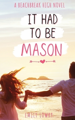 It Had to be Mason by Emily Lowry