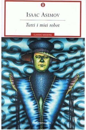 Tutti i miei robot by Isaac Asimov, Laura Serra