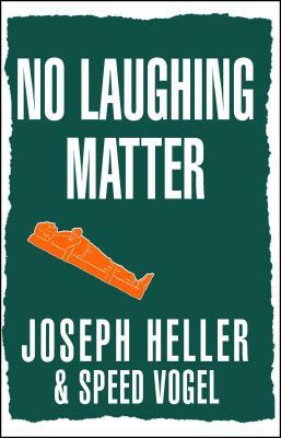 No Laughing Matter by Joseph Heller, Speed Vogel