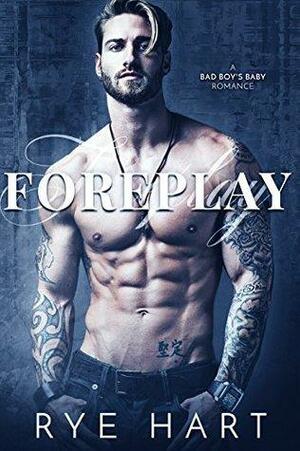 Foreplay by Rye Hart